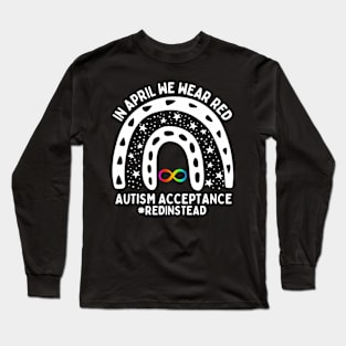 In April We Wear Red Autism Awareness Acceptance Red Instead Long Sleeve T-Shirt